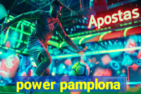 power pamplona